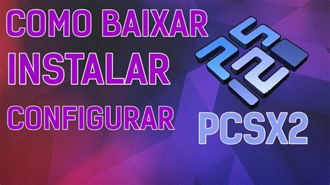 Como Baixar Instalar E Configurar Pcsx No Seu Pc Como Instalar E