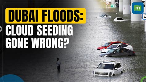 Dubai Floods Dubai S Artificial Rain Experiment Gone Wrong What Is