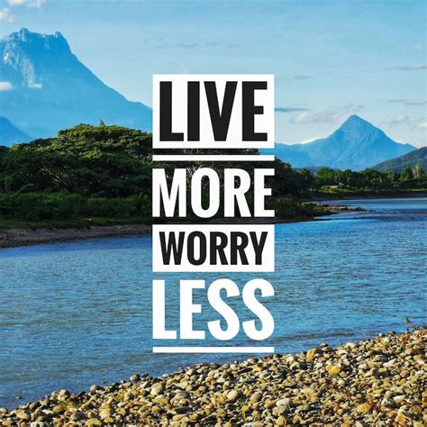 Premium Photo Inspirational And Motivational Quote Live More Worry Less