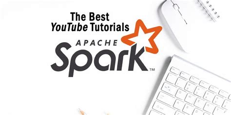 The 7 Best Apache Spark Tutorials On Youtube To Watch Right Now