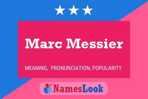 Marc Messier Meaning & Pronunciation | NamesLook