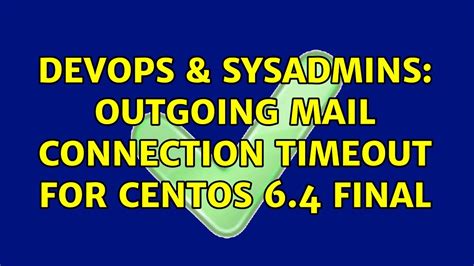 DevOps SysAdmins Outgoing Mail Connection Timeout For Centos 6 4