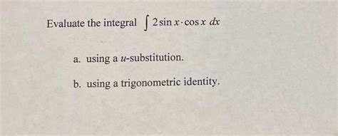 Solved Evaluate The Integral ſ 2s 2 Sin X Cos X Dx A Using