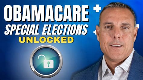 Unlocking Aca Obamacare Special Elections Your Guide Beyond Open Enrollment Period Youtube