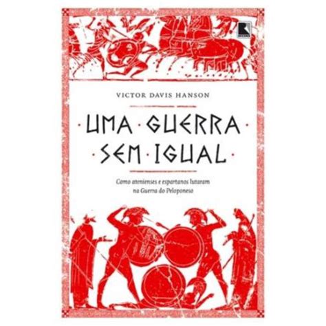 Livro Uma Guerra Sem Igual Como Atenienses E Espartanos Lutaram Na