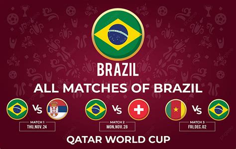 All Match Schedules Of Brazil In Qatar World Cup Background Match