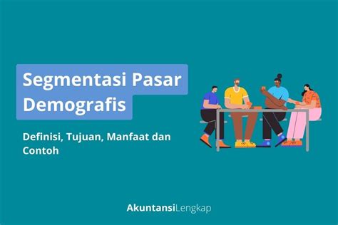 Contoh Segmentasi Demografis Faktor Tujuan Dan Manfaatnya