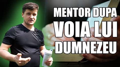 Mentor Dupa Voia Lui Dumnezeu Partea 1 YouTube