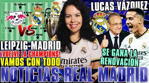 VUELVE LA CHAMPIONS HOY LEIPZIG R MADRID A POR TODAS LUCAS