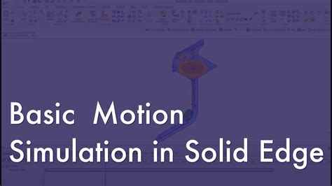 Basic Motion Simulation In Solid Edge Youtube