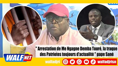 Arrestation de Me Ngagne Demba Touré la traque des Patriotes