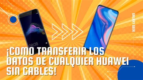 Como Transferir Los Datos De CUALQUIER Huawei A Otro Dispositivo SIN