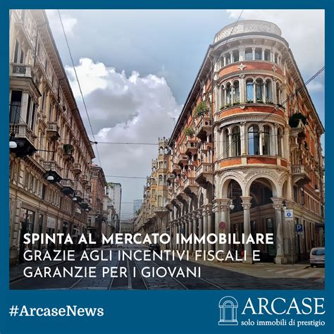 Spinta Al Mercato Immobiliare Grazie Agli Incentivi Fiscali E Garanzie Per I Giovani Arcase