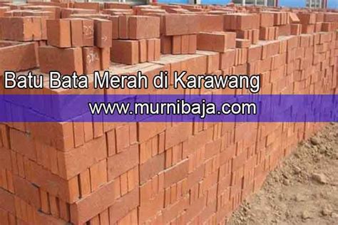 Harga Batu Bata Merah Karawang Terbaru Agustus Murni Baja