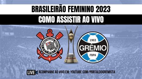 Como Assistir Corinthians X Gr Mio Ao Vivo No Brasileir O Feminino