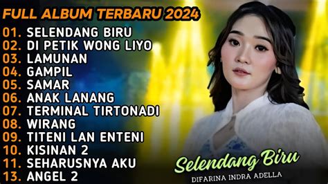 SELENDANG BIRU DIFARINA INDRA FULL ALBUM ADELLA TERBARU 2024 YouTube