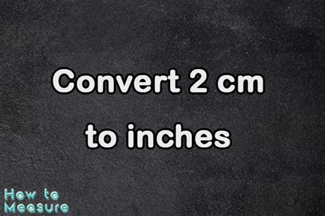 Convert 2 Cm To Inches 2 Cm In Inches How To Measure