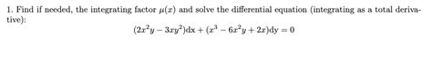 Solved 2x2y−3xy2 Dx X3−6x2y 2x Dy 0