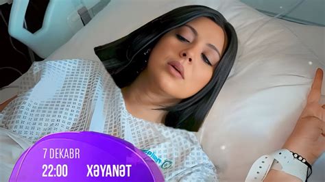 Xəyanət Serialı 48 ci Bölüm ANALİZİ Sevil xəstəxanalıq olacaq