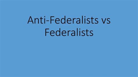 Ppt Federalists Vs Anti Federalists Debate Powerpoint Presentation