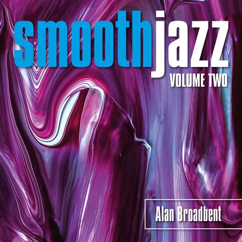 ‎Smooth Jazz, Vol. 2 by Alan Broadbent on Apple Music