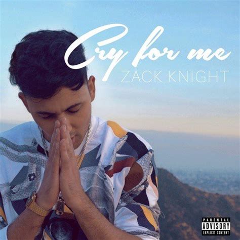 Cry For Me Lyrics - Zack Knight - Only on JioSaavn