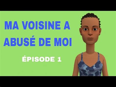 Ma Voisine A Abus De Moi Pisode Une Histoire Vraie Youtube