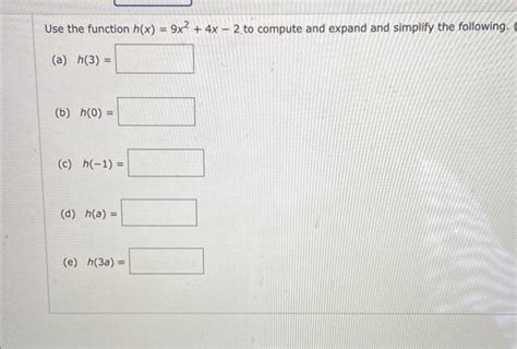 Solved Use The Function H X 9x2 4x−2 To Compute And Expand