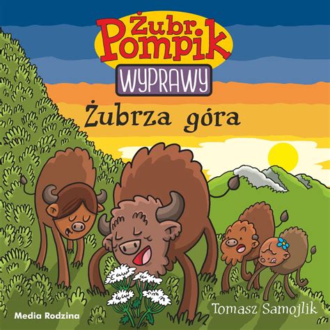 Żubrza góra Żubr Pompik Wyprawy Tom 13 Samojlik Tomasz Książka w