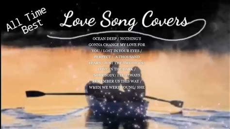 All Time Best Love Song Covers Top Fave Collections Youtube