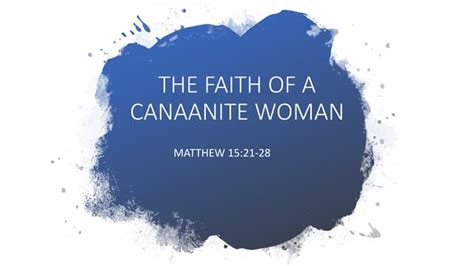 The Faith Of A Canaanite Woman Ppt