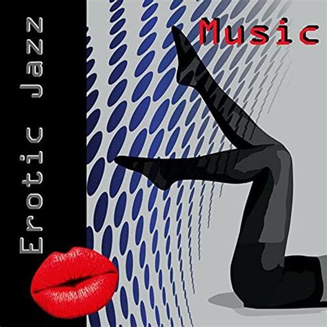 Amazon Music Erotic Jazz Music Ensembleのerotic Jazz Music Smooth