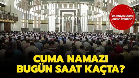 Cuma namazı bugün saat kaçta başlar kaçta biter Diyanet İstanbul cuma