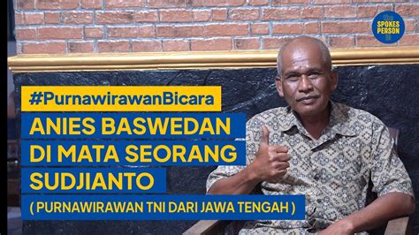 Anies Baswedan Di Mata Seorang Sudjianto PurnawirawanBicara