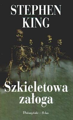 Czytam W Firmie Stephen King Uwagi Do Zbioru Opowiada Szkieletowa