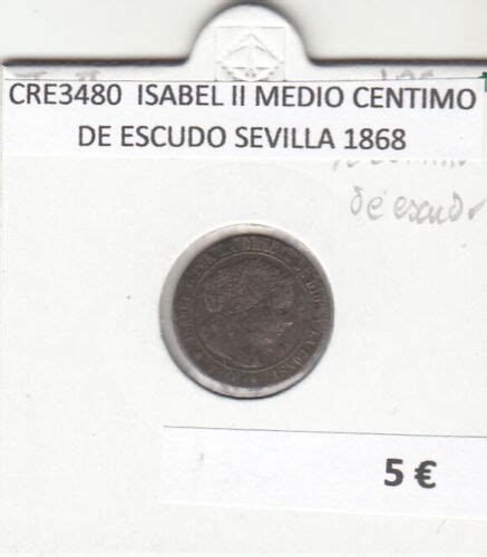 CRE3480 MONEDA ESPAÑA ISABEL II MEDIO CENTIMO DE ESCUDO SEVILLA 1868 eBay