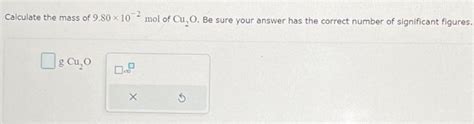 Solved Calculate the mass of 9.80×10−2 mol of Cu2O. Be sure | Chegg.com