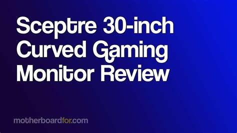 Sceptre 30-inch Curved Gaming Monitor Review