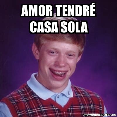 Meme Bad Luck Brian Amor Tendr Casa Sola