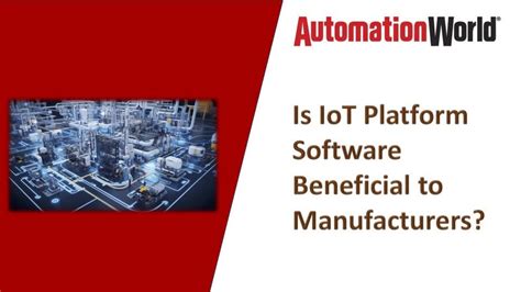 IoT Platform Use in Manufacturing | Automation World