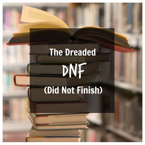 The Dreaded DNF (Did Not Finish) - Sarah's Book Shelves