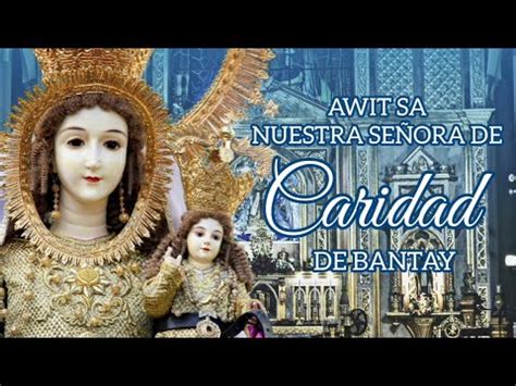 Awit sa Nuestra Señora de Caridad de Bantay YouTube