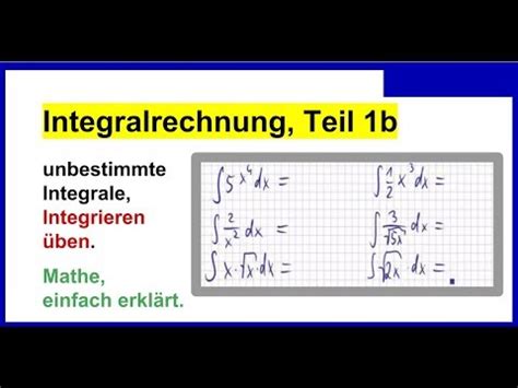 Integralrechnung Teil 1b unbestimmte Integrale Integrieren üben