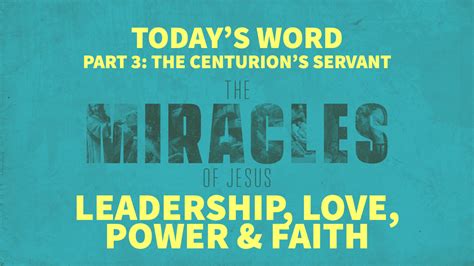 The Miracles Of Jesus Pt 3 Jesus Heals A Roman Centurion S Servant Lessons In Leadership