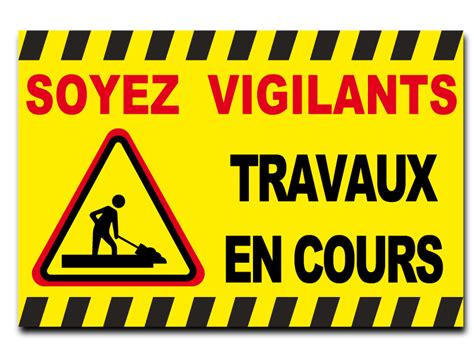 Signal Tique De Chantier Soyez Vigilants Travaux En Cours