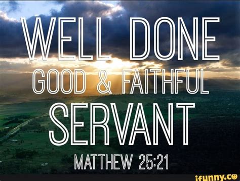 WELL DONE 'GOOD & FAITHFUL - SERVANT MATTHEW - iFunny