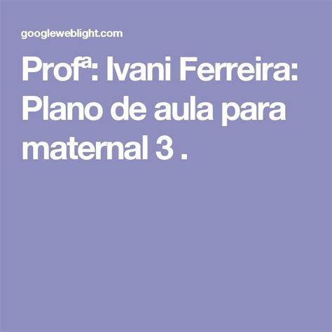 Profª Ivani Ferreira Plano de aula para maternal 3 Planos de aula