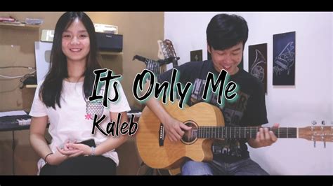 It S Only Me Kaleb J Cover By Yoseph Ft Ester Angie Youtube