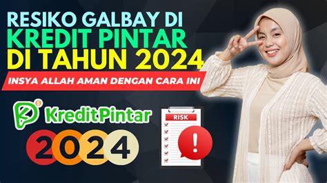 RESIKO GALBAY KREDIT PINTAR 2024 GAK USAH TAKUT INSYA ALLAH AMAN