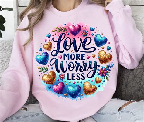 Love More Worry Less Svg Glitter Hearts Sublimation Design T Shirt